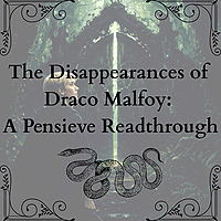 The Disappearances of Draco Malfoy: A Pensieve Readthrough