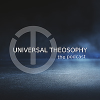 Universal Theosophy: The Podcast