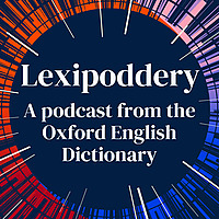 Lexipoddery: the OED podcast