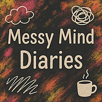 Messy Mind Diaries