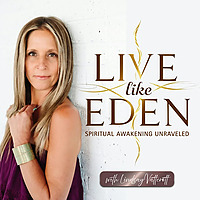 Live Like Eden: Spiritual Awakening Unraveled