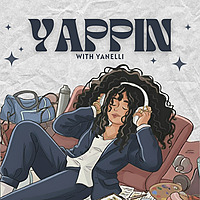 Yappin With Yanelli