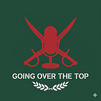 Going Over the Top ; A History and Collecting podcast