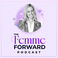 The Femme Forward Podcast: Hosted by Amanda Glen Smith