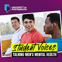 Student Voices: Talking Men's Mental Health