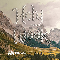 NLCC Holy Week Reflections