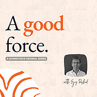 A Good Force a GivingForce original series