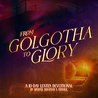 From Golgotha to Glory