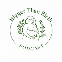 Bigger Than Birth