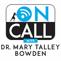 On Call with Dr. Mary Talley Bowden