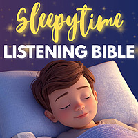 THE SLEEPYTIME LISTENING BIBLE: Bedtime Bible Reading for Kids