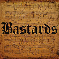 B A S T A R D S