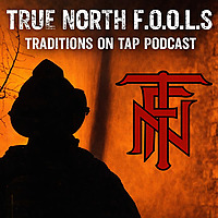 True North F.O.O.L.S Presents - Traditions on Tap Podcast