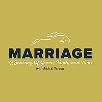 Marriage: A Journey of Grace, Truth, and Time with Rick and Teresa