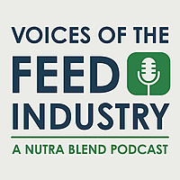Voices of the Feed Industry: A Nutra Blend Podcast