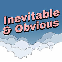 Inevitable & Obvious