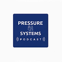The Pressure Systems Podcast