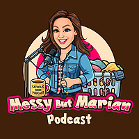 Messy But Marian Podcast