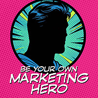 Be Your Own Marketing Hero