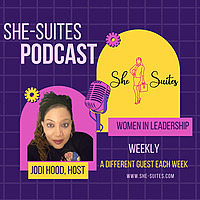 She-suites: A Podcast With Jodi Hood