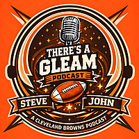 There's A Gleam Podcast: A Cleveland Browns Podcast