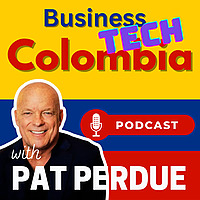 Business Tech Colombia Podcast with Pat Perdue