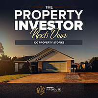 The Property Investor Next Door: 100 Property Stories