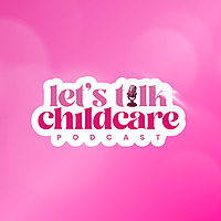Lets Talk Childcare Podcast