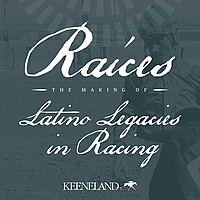 Ra&iacute;ces: The Making of Latino Legacies in Racing