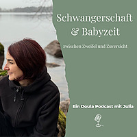 Schwangerschaft und Babyzeit - zwischen Zweifel und Zuversicht