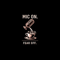 Mic On. Fear Off.
