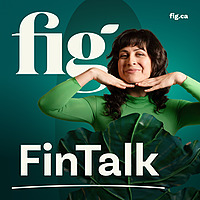 FinTalk Presented by Fig | A Judgment-Free Money Podcast for Canadians