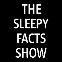 The Sleepy Facts Show