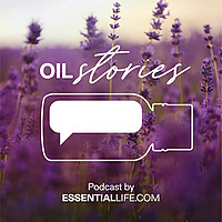 Oil Stories: Essential Oil Success & Health Transformations
