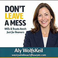 Don't Leave a Mess. Estate Planning for Real Life.