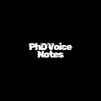 PhD Voice Notes