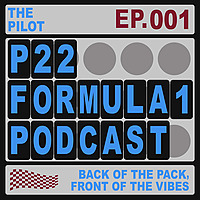 P22 Formula 1 Podcast