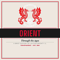 O's Through The Ages - A Brief History Of Leyton Orient F.C.