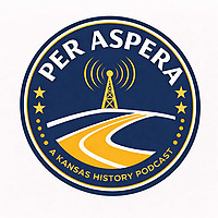 Per Aspera: A Kansas History Podcast