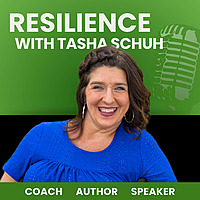 Resilience with Tasha Schuh