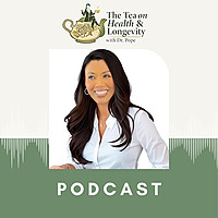 The Tea on Health & Longevity with Dr. Pope