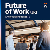 Future of Work UKI - A Workday Podcast