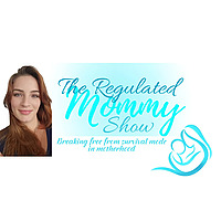 The Regulated Mommy Show