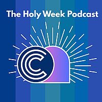 The Holy Week Podcast