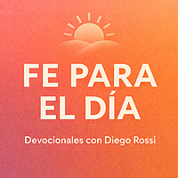 Fe para el D&iacute;a - Devocionales con Diego Rossi