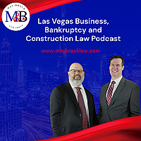 Las Vegas Business, Bankruptcy and Construction Law Podcast
