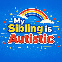 My Sibling is Autistic