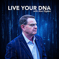 Live Your DNA with Alan Ogden