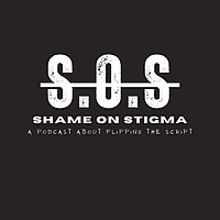Shame on Stigma Podcast