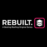 REBUILT: The Roofing and Home Improvement Podcast